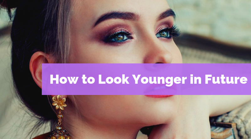 How to Look Younger